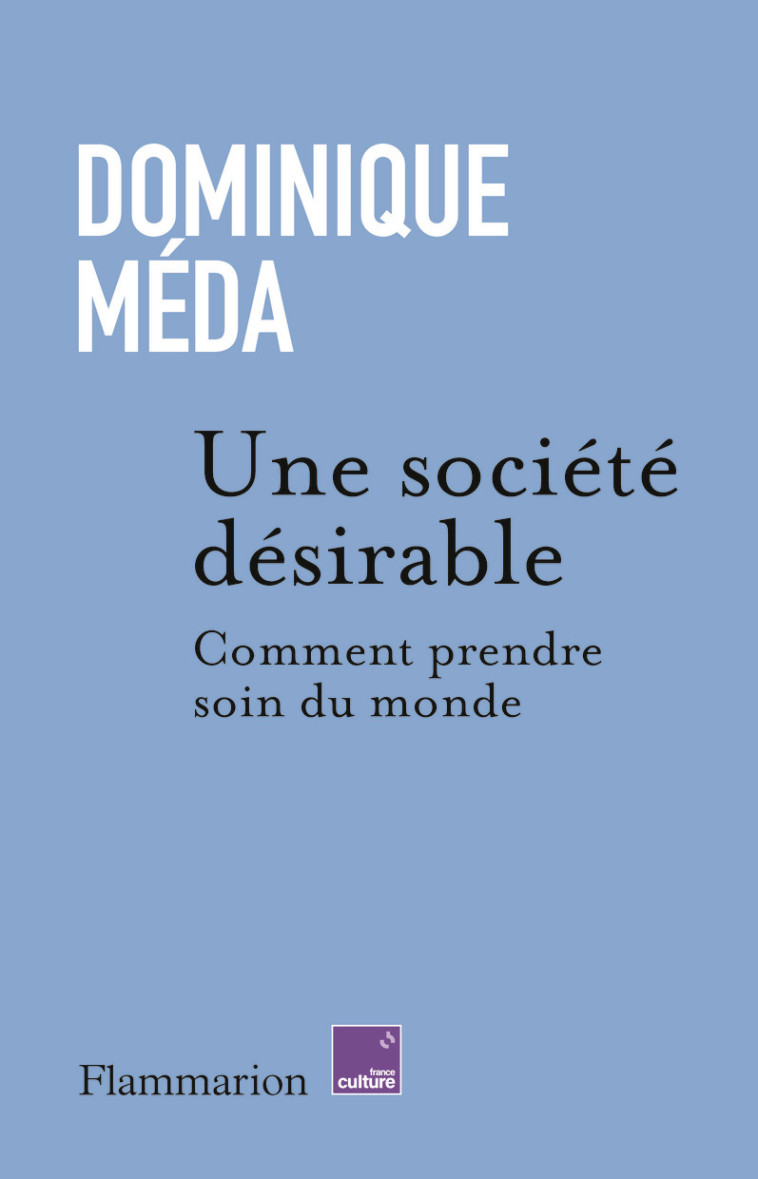 UNE SOCIETE DESIRABLE - COMMEN - Dominique Méda - FLAMMARION