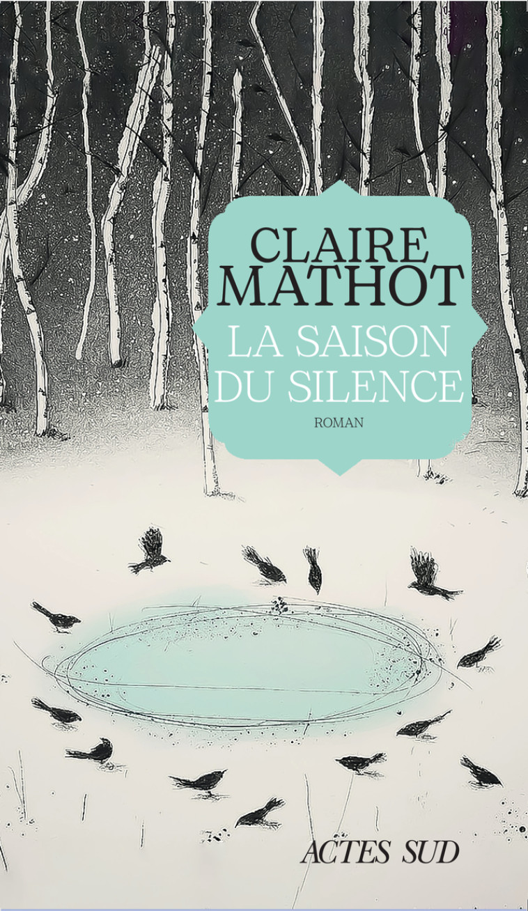 LA SAISON DU SILENCE - Claire Mathot - ACTES SUD