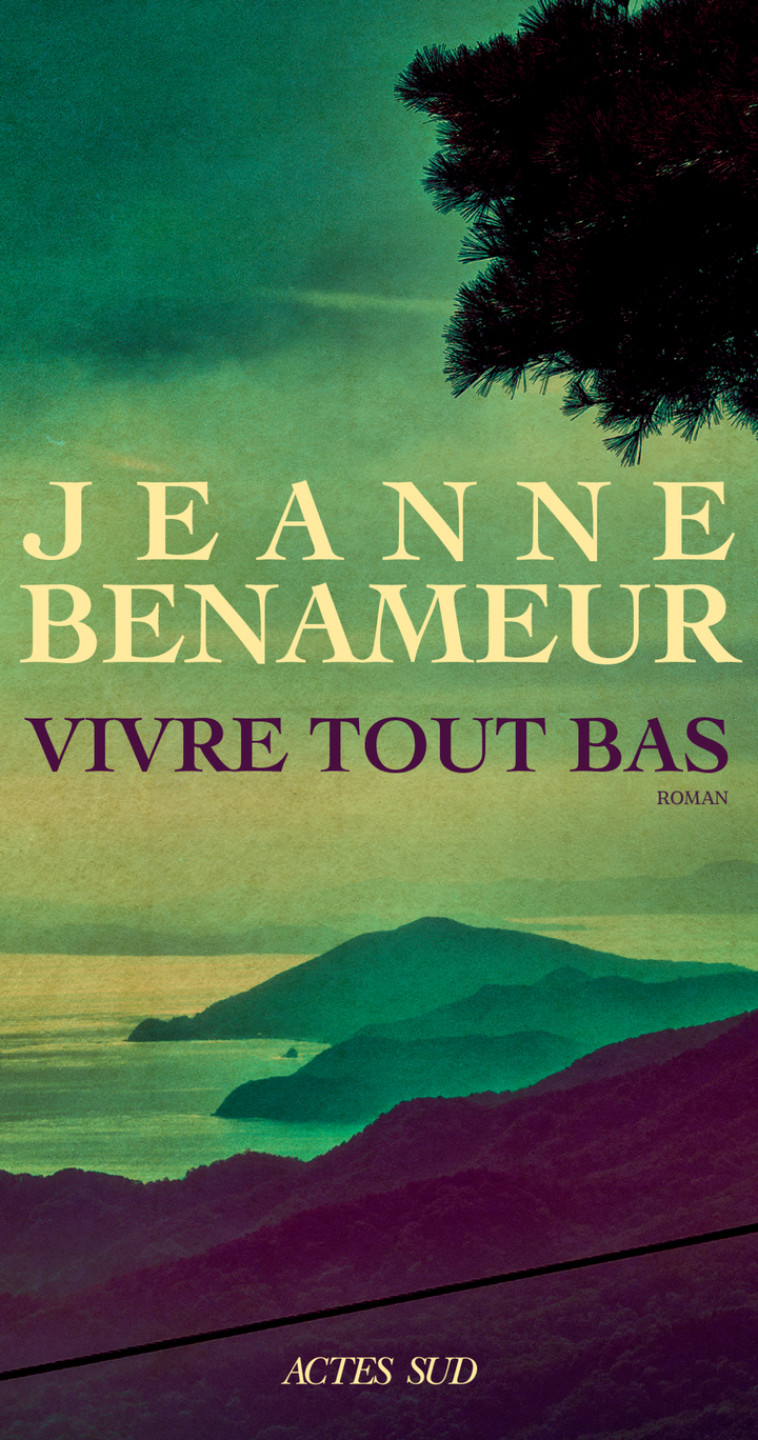 VIVRE TOUT BAS - Jeanne Benameur - ACTES SUD