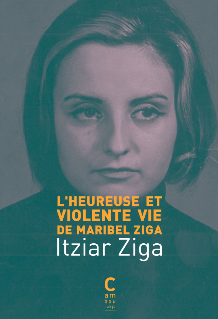 L-HEUREUSE ET VIOLENTE VIE DE - Itziar Ziga - CAMBOURAKIS