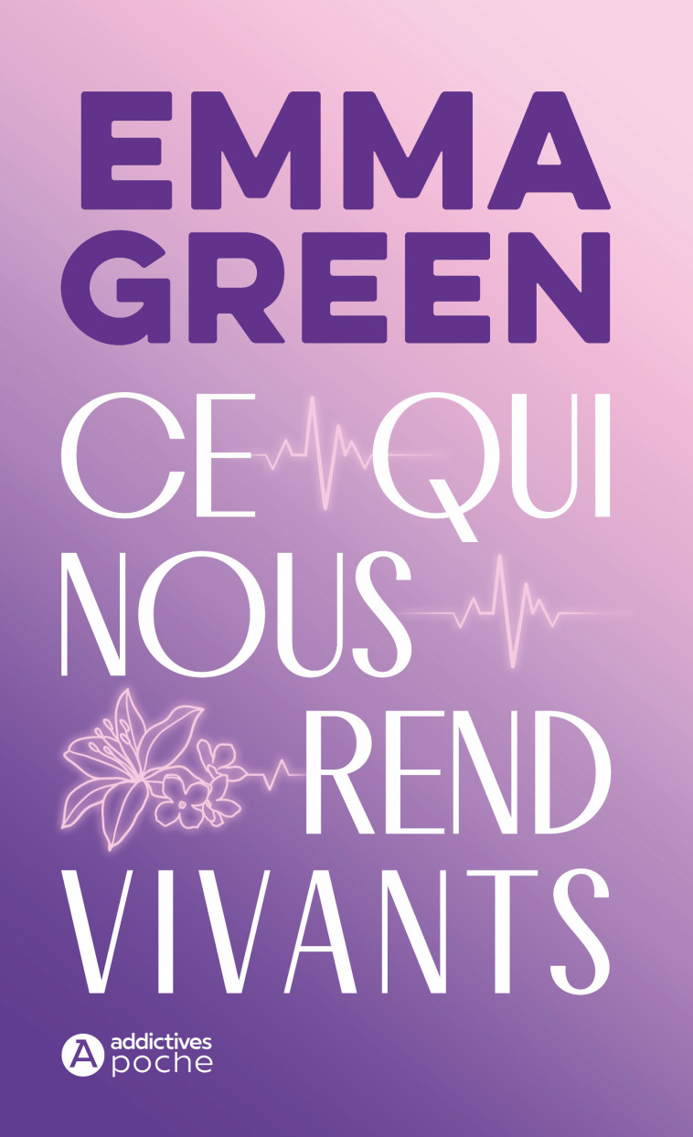 Ce qui nous rend vivants - Emma Green - ADDICTIVES