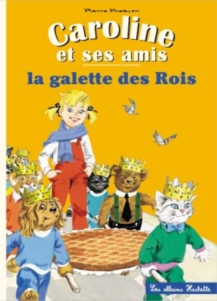 Caroline et ses amis - La galette des rois - Pierre Probst - HACHETTE ENFANT