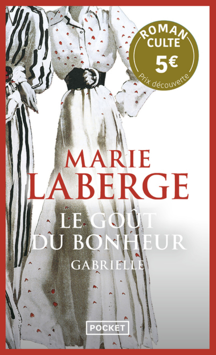 Le goût du bonheur - Tome 1 Gabrielle - Prix Découverte - Marie Laberge - POCKET