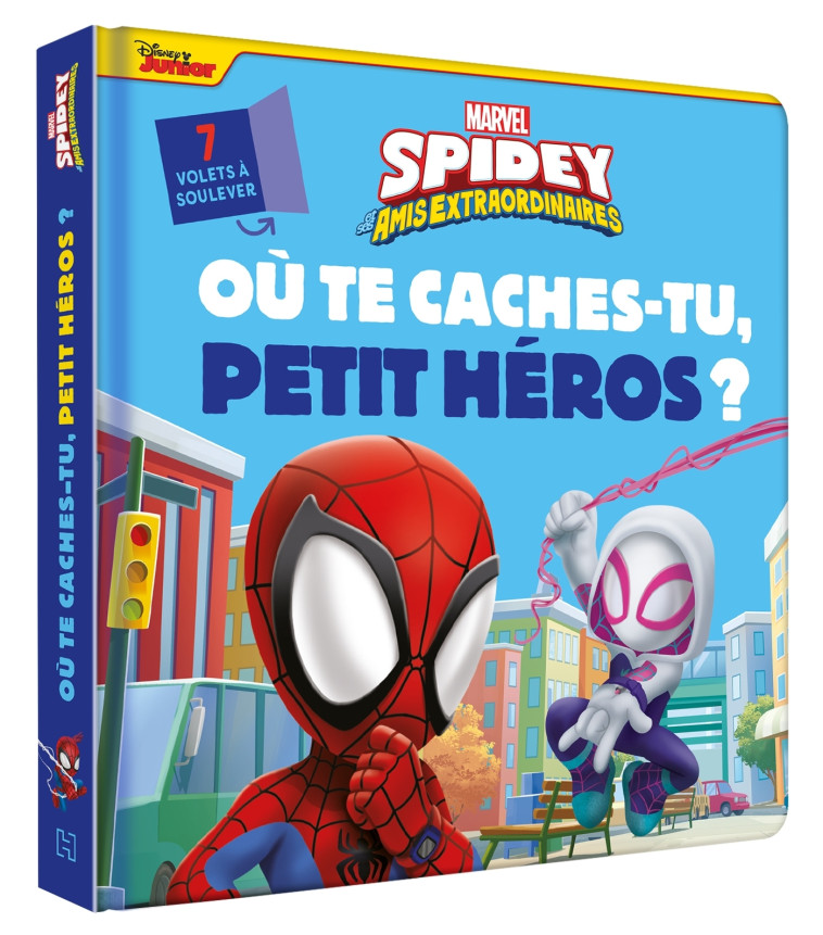 SPIDEY ET SES AMIS EXTRAORDINAIRES - Où te caches-tu, petit héros ? Avec volets à soulever - MARVEL - XXX - DISNEY HACHETTE