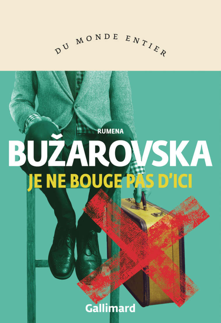 Je ne bouge pas d'ici -  RUMENA BUZAROVSKA - GALLIMARD