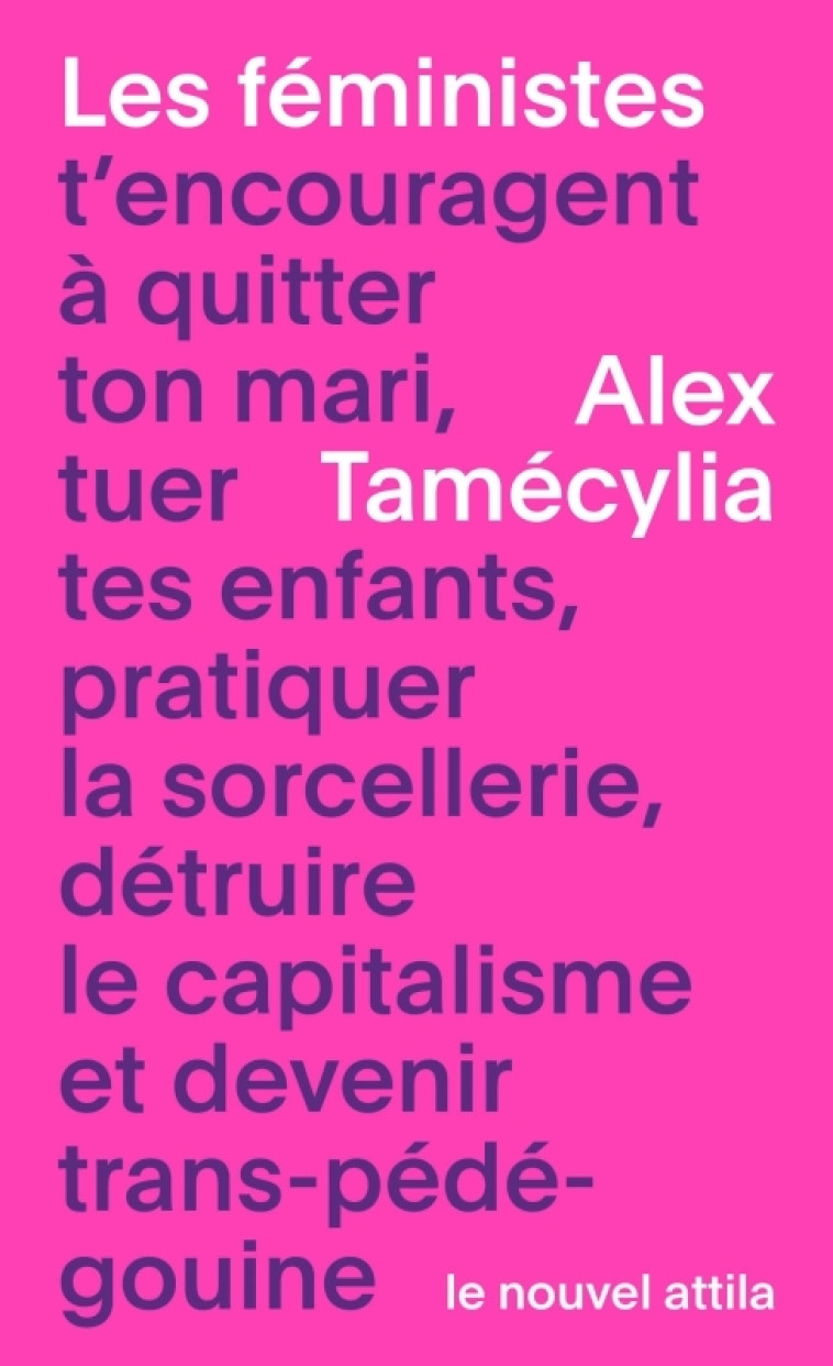 Les féministes t encouragent à quitter ton mari, tuer tes enfants, pratiquer la sorcellerie, détruir - Alex Tamécylia - NOUVEL ATTILA