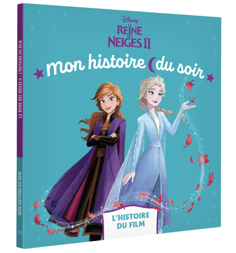 LA REINE DES NEIGES 2 - Mon Histoire du soir - L'histoire du film - Disney - XXX - DISNEY HACHETTE