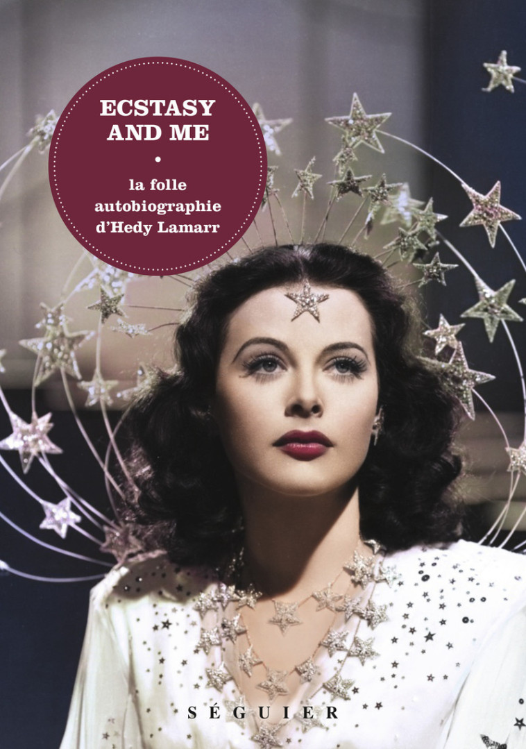 Ecstasy and me - La folle autobiographie d'Hedy Lamarr - Hedy Lamarr - SEGUIER