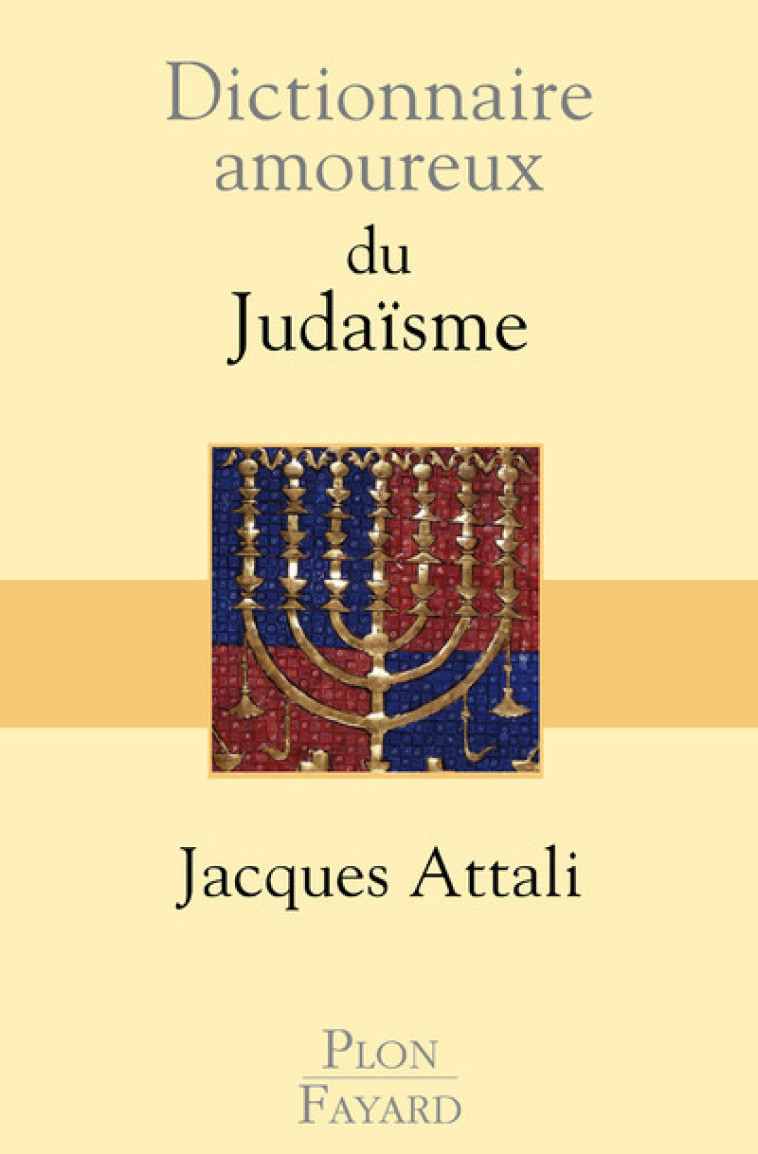 Dictionnaire amoureux du judaïsme - Jacques Attali - PLON