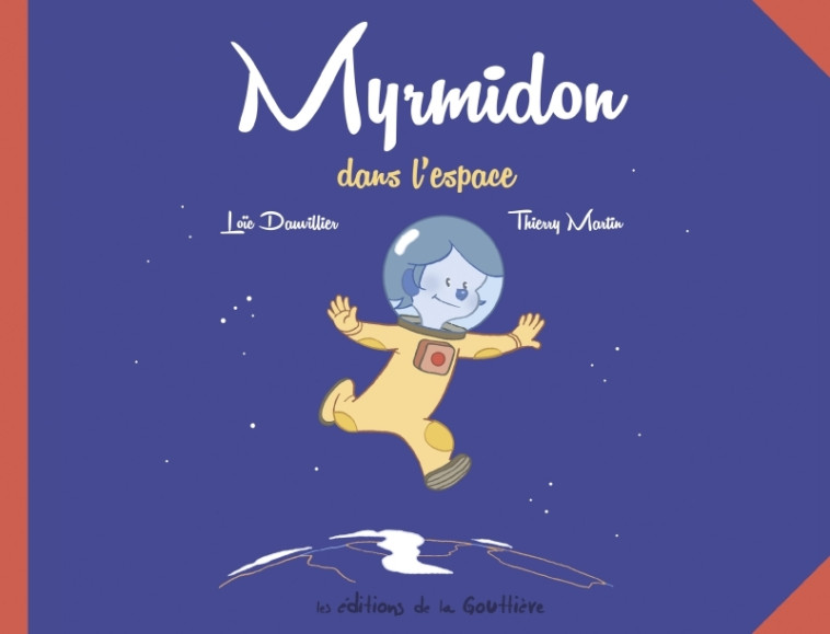 Myrmidon - Myrmidon dans l'espace - Thierry Martin - DE LA GOUTTIERE