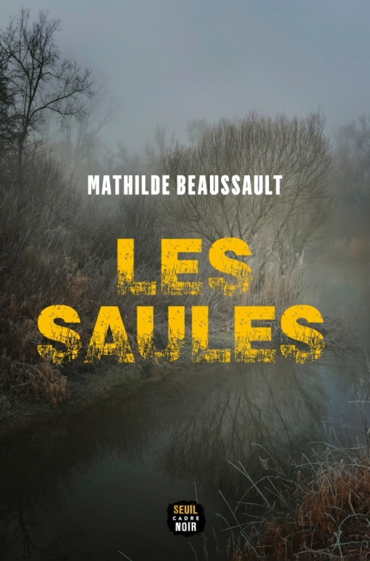 Les Saules - Mathilde Beaussault - SEUIL