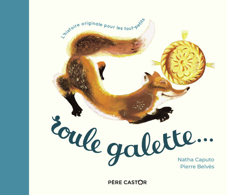 Roule Galette... (tout carton) - Natha Caputo - PERE CASTOR