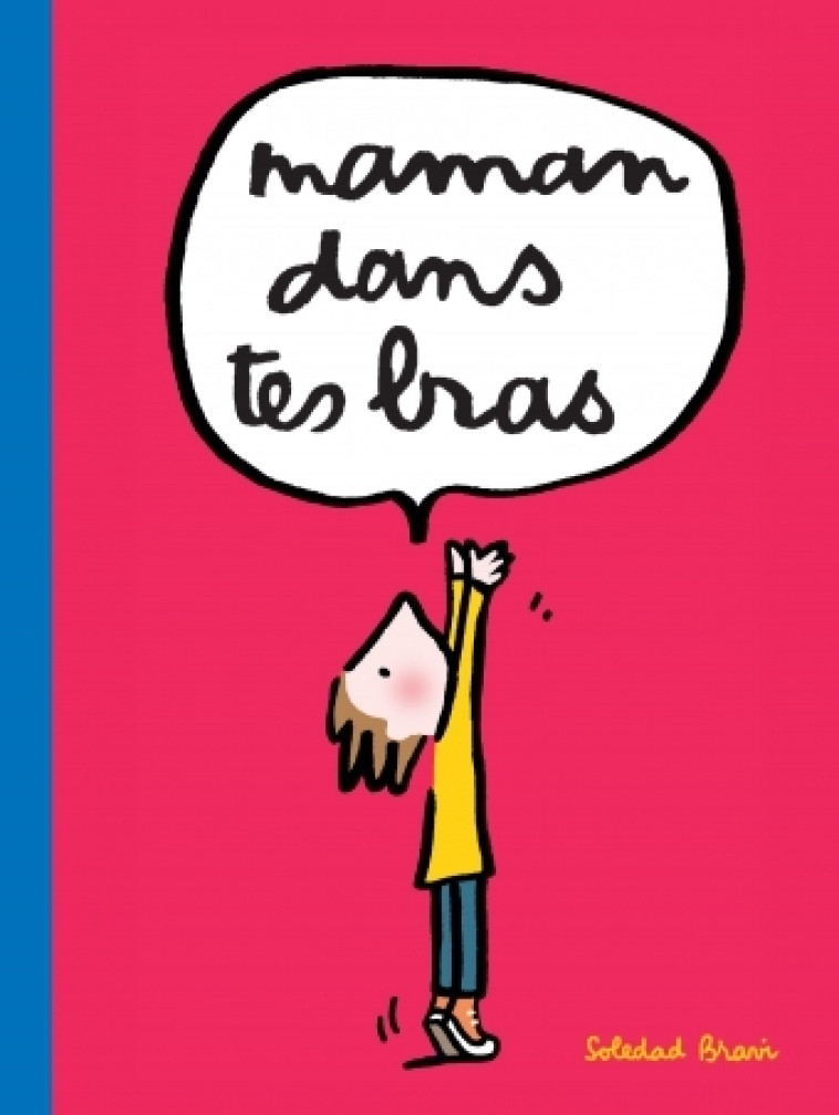 MAMAN DANS TES BRAS - Soledad Bravi - EDL