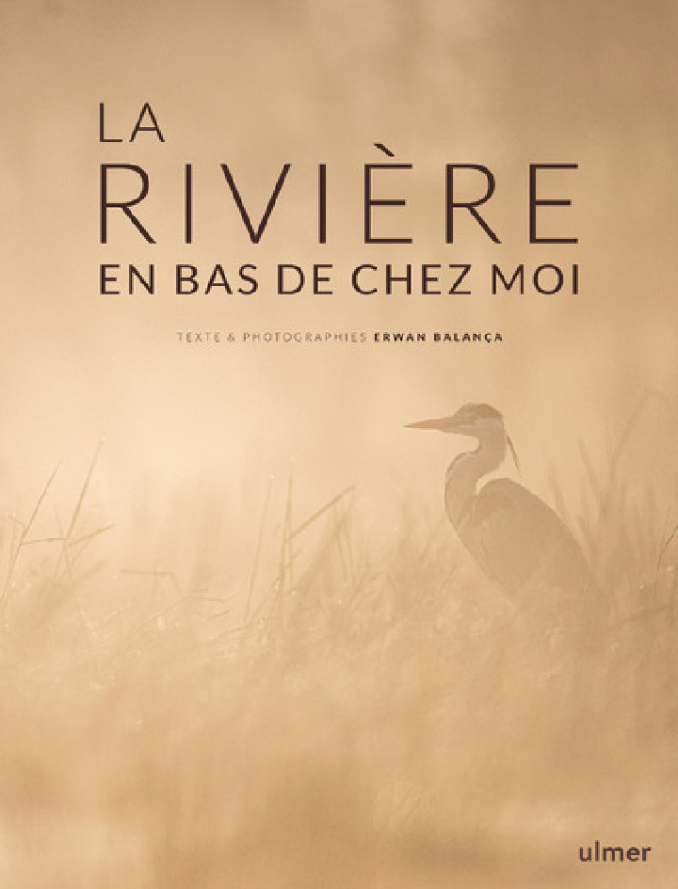 La Rivière en bas de chez moi - Erwan Balança - ULMER