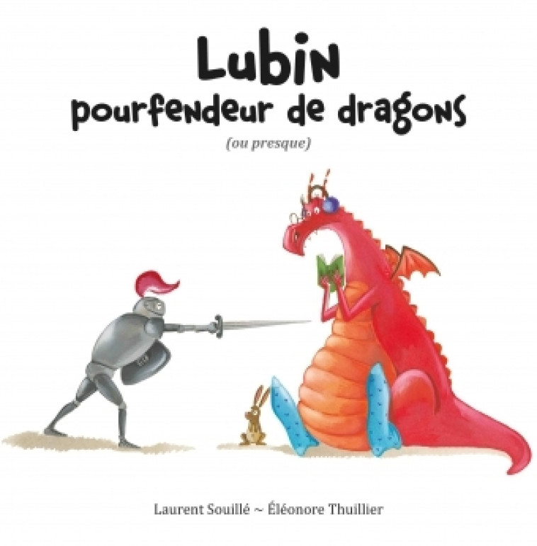 LUBIN POURFENDEUR DE DRAGONS (OU PRESQUE) - Laurent Souille - KALEIDOSCOPE