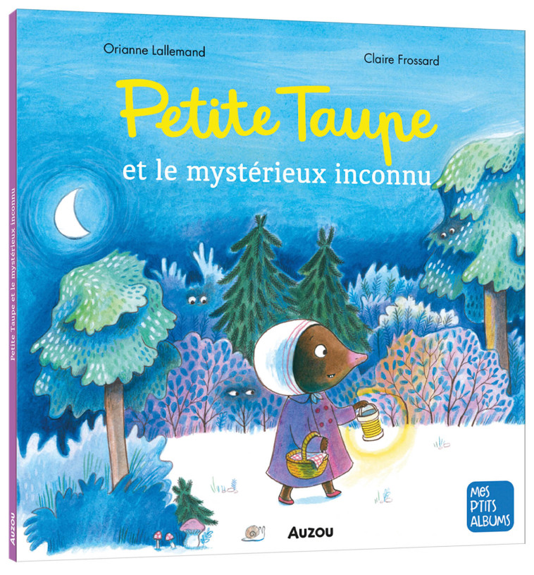 PETITE TAUPE ET LE MYSTERIEUX INCONNU - Orianne Lallemand - AUZOU