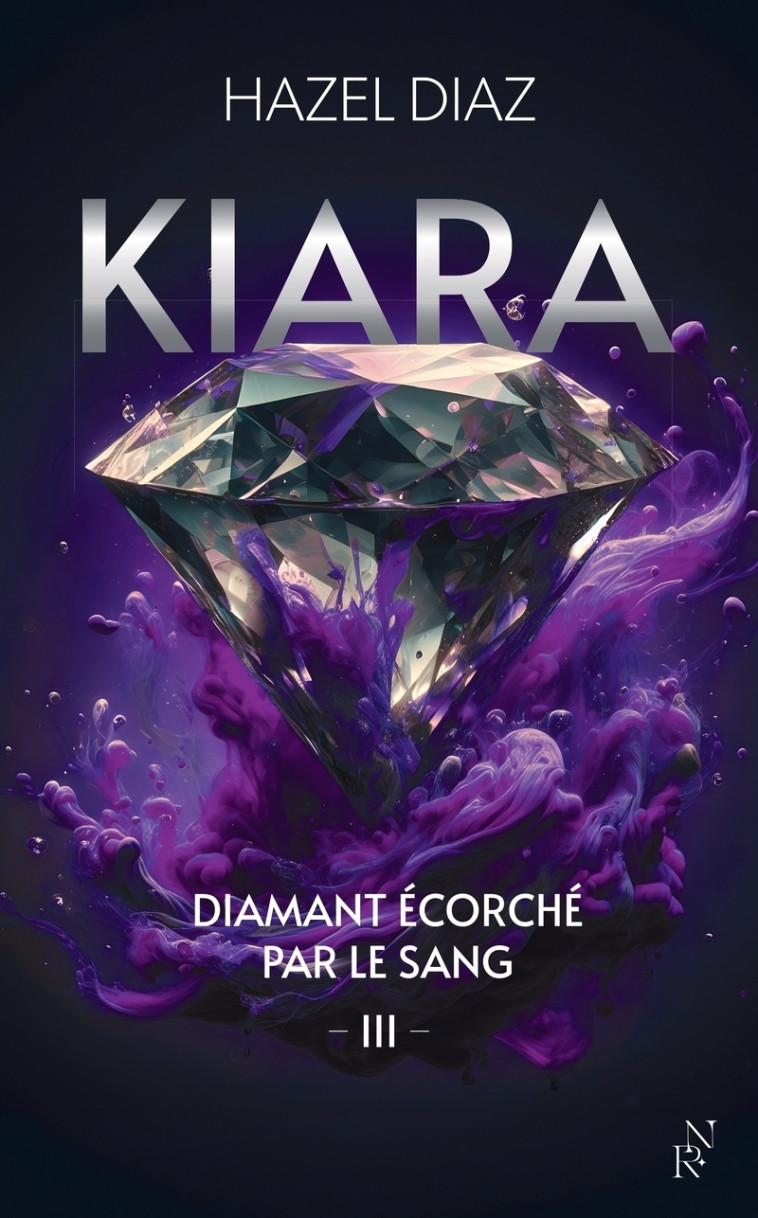 Kiara, diamant écorché par le sang - Tome 3 - Hazel Diaz - NEW RULES