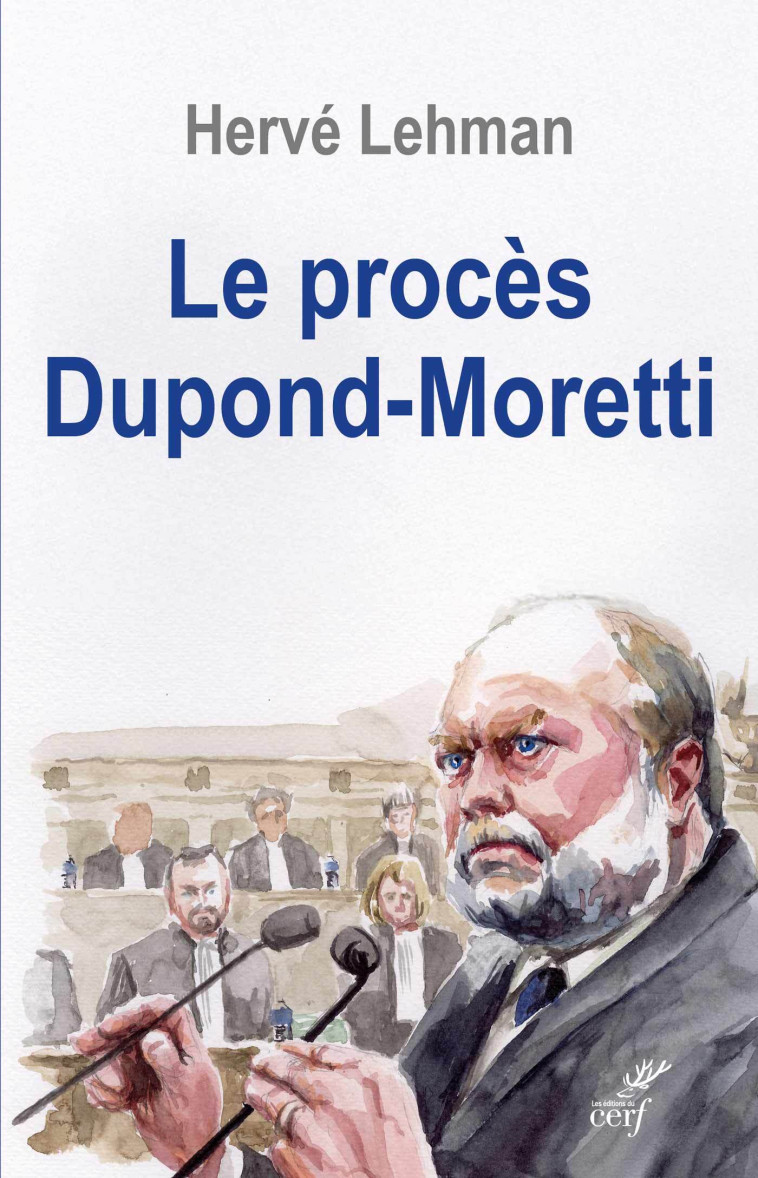 Le procès Dupond-Moretti -  LEHMAN HERVE - CERF