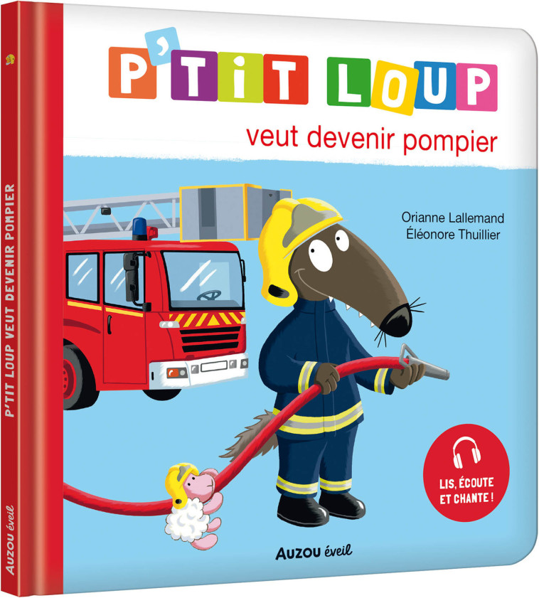 P'TIT LOUP VEUT DEVENIR POMPIER - Orianne Lallemand - AUZOU