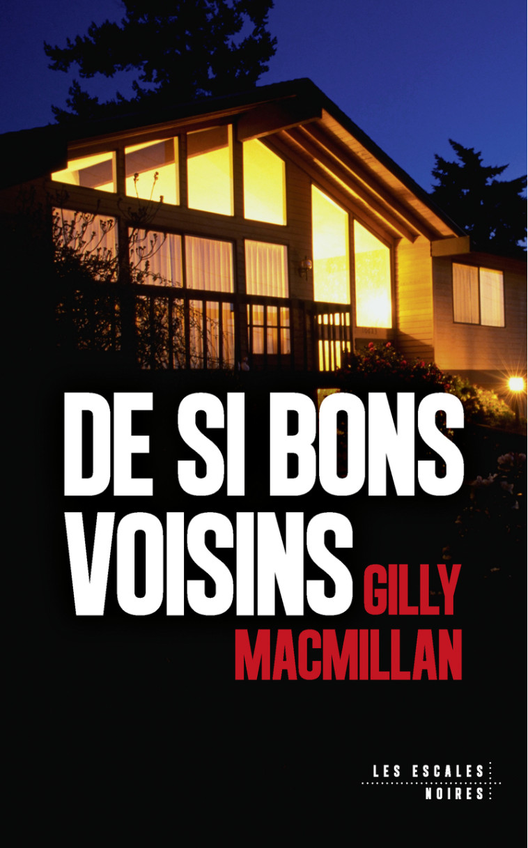 De si bons voisins - Gilly MacMillan - LES ESCALES