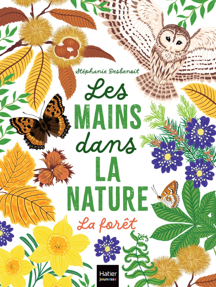 Les mains dans la nature - La forêt - Stéphanie Desbenoit - HATIER JEUNESSE