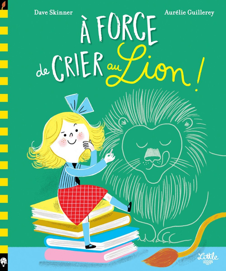 A force de crier au lion -  Guillerey Aurélie - LITTLE URBAN